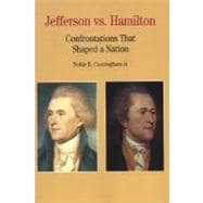 Jefferson vs. Hamilton Confrontations that Shaped a Nation