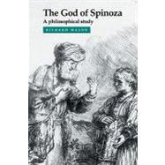The God of Spinoza: A Philosophical Study