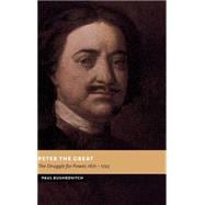 Peter the Great: The Struggle for Power, 1671â€“1725