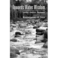 Towards Water Wisdom : Limits, Justice, Harmony