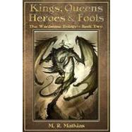 Kings, Queens, Heroes, & Fools