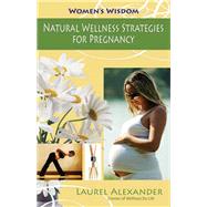Natural Wellness Strategies for Pregnancy