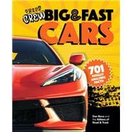 Road & Track Crew's Big & Fast Cars 701 Totally Amazing Facts!