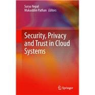 Security, Privacy and Trust in Cloud Systems