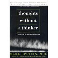 Thoughts Without a Thinker : Psychotherapy from a Buddhist Perspective
