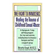 The Right to Innocence Healing the Trauma of Childhood Sexual Abuse