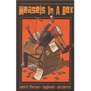 Weasels in a Box a not so musical journey through partially truthful situations with eighty percent fictitious dialogue