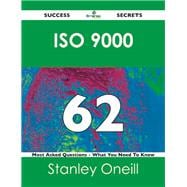 ISO 9000 62 Success Secrets: Most Asked Questions - What You Need to Know