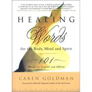 Healing Words for the Body, Mind, and Spirit 101 Words to Inspire and Affirm