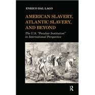 American Slavery, Atlantic Slavery, and Beyond: The U.S. 