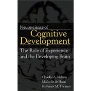 Neuroscience of Cognitive Development The Role of Experience and the Developing Brain