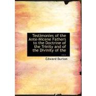 Testimonies of the Ante-nicene Fathers to the Doctrine of the Trinity and of the Divinity of the Holy Ghost