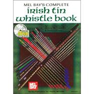 Mel Bays Complete Irish Tin Whistle Book