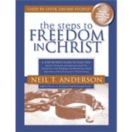 Steps to Freedom in Christ A Step-By-Step Guide To Help You