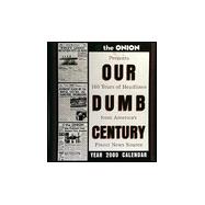 The Onion Presents, Our Dumb Century 2000 Calendar: 100 Years of Headlines from America's Finest News Source