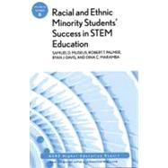 Racial and Ethnic Minority Student Success in STEM Education : ASHE Higher Education Report