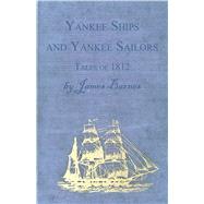 Yankee Ships and Yankee Sailors: Tales of 1812