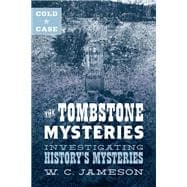 Cold Case: The Tombstone Mysteries Investigating History's Mysteries