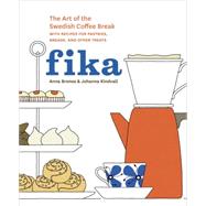 Fika The Art of The Swedish Coffee Break, with Recipes for Pastries, Breads, and Other Treats [A Baking Book]