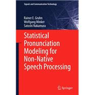 Statistical Pronunciation Modeling for Non-Native Speech Processing