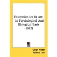 Expressionism in Art : Its Psychological and Biological Basis (1922)