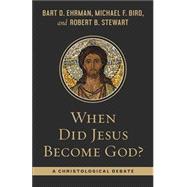 When Did Jesus Become God?: A Christological Debate