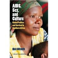 AIDS, Sex, and Culture Global Politics and Survival in Southern Africa