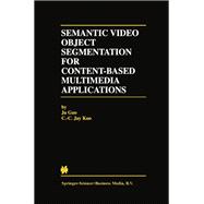 Semantic Video Object Segmentation for Content-based Multimedia Applications