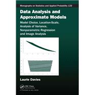 Data Analysis and Approximate Models: Model Choice, Location-Scale, Analysis of Variance, Nonparametric Regression and Image Analysis