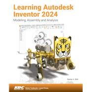 Learning Autodesk Inventor 2024: Modeling, Assembly and Analysis