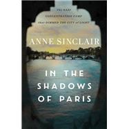 In the Shadows of Paris The Nazi Concentration Camp that Dimmed the City of Light