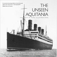 The Unseen Aquitania The Ship in Rare Illustrations