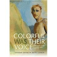 Colorful Was Their Voice Twenty-Five American Poets