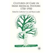 Cultures of Care in Irish Medical History, 1750-1970