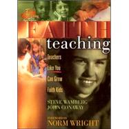 Faith Teaching : Teachers Like You Can Grow Faith Kids