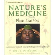 Nature's Medicine Plants that Heal: A chronicle of mankind's search for healing plants through the ages
