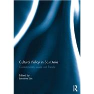 Cultural Policy in East Asia: Contemporary Issues and Trends