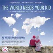 The World Needs Your Kid Raising Children Who Care and Contribute,9781553655862