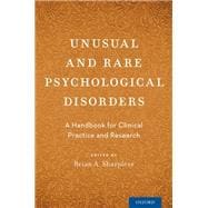 Unusual and Rare Psychological Disorders A Handbook for Clinical Practice and Research