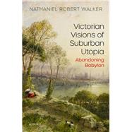 Victorian Visions of Suburban Utopia