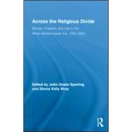 Across the Religious Divide: Women, Property, and Law in the Wider Mediterranean (ca. 1300-1800)