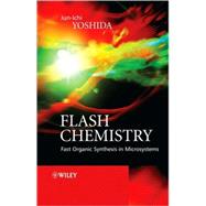 Flash Chemistry Fast Organic Synthesis in Microsystems