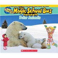 Magic School Bus Presents: Polar Animals A Nonfiction Companion to the Original Magic School Bus Series