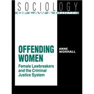 Offending Women: Female Lawbreakers and the Criminal Justice System