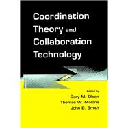 Coordination Theory and Collaboration Technology