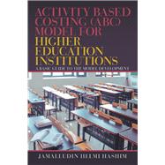 Activity Based Costing ABC Model for Higher Education Institutions
