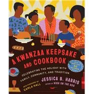A Kwanzaa Keepsake and Cookbook Celebrating the Holiday with Family, Community, and Tradition