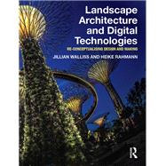 Landscape Architecture and Digital Technologies: Re-conceptualising design and making