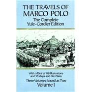 The Travels of Marco Polo, Volume I The Complete Yule-Cordier Edition