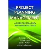 Project Planning and Management: A Guide for CNLs, DNPs, and Nurse Executives